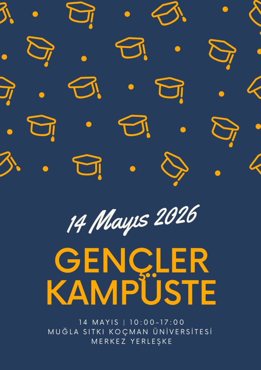 Gençler Kampüste III 14 Mayıs 2026 10.00-16.00 Etkinlikler: Muğla Sıtkı Koçman Üniversitesi Merkez Kampüs Yerleşkesinde olacaktır.  Temsili Mezuniyet saat 16.00'da SKS Kapalı Spor Salonu'nda gerçekleştirilecektir. 